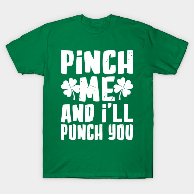 Pinch me and I'll Punch You Funny St. Patrick's Day T-Shirt by KsuAnn